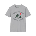 Follow the Trail Not the Crowd T-Shirt