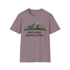 Hike Now Whine later T-Shirt