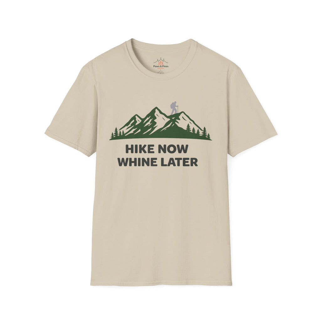 Hike Now Whine later T-Shirt