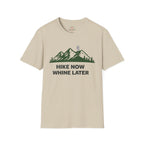Hike Now Whine later T-Shirt