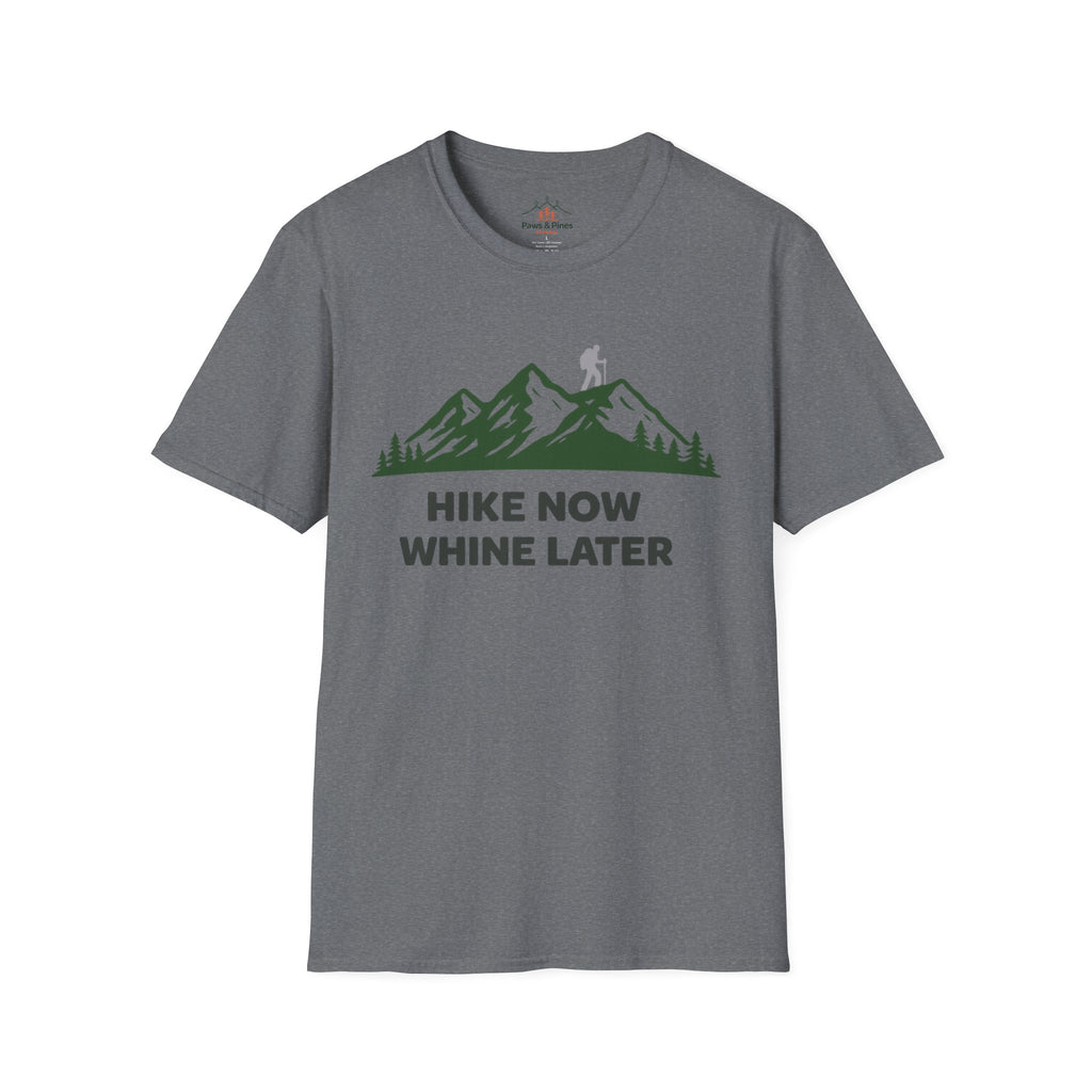 Hike Now Whine later T-Shirt