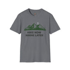 Hike Now Whine later T-Shirt