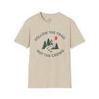 Follow the Trail Not the Crowd T-Shirt