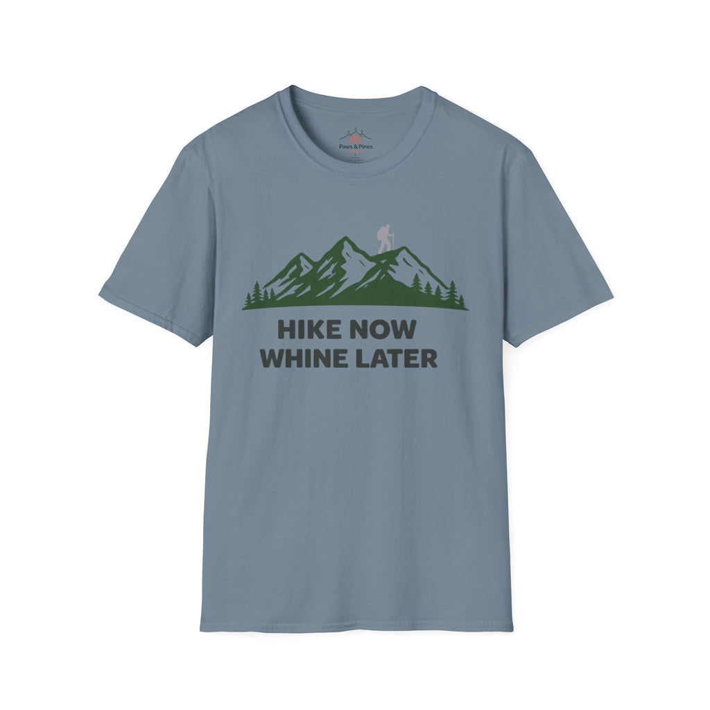 Hike Now Whine later T-Shirt
