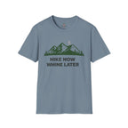 Hike Now Whine later T-Shirt