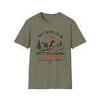 My Dog is better hiker T-Shirt