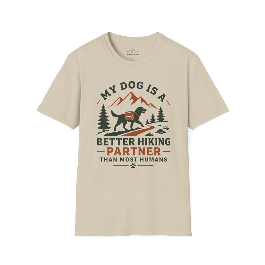 My Dog is better hiker T-Shirt