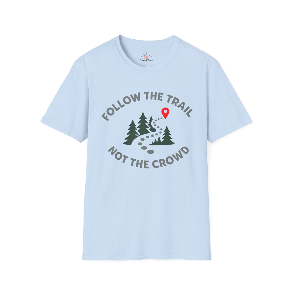 Follow the Trail Not the Crowd T-Shirt