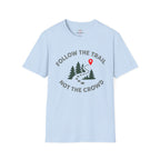 Follow the Trail Not the Crowd T-Shirt