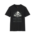 Hike Now Die Later T-Shirt