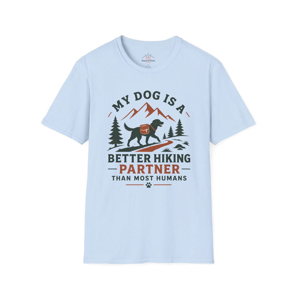 My Dog is better hiker T-Shirt