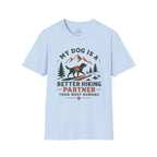 My Dog is better hiker T-Shirt