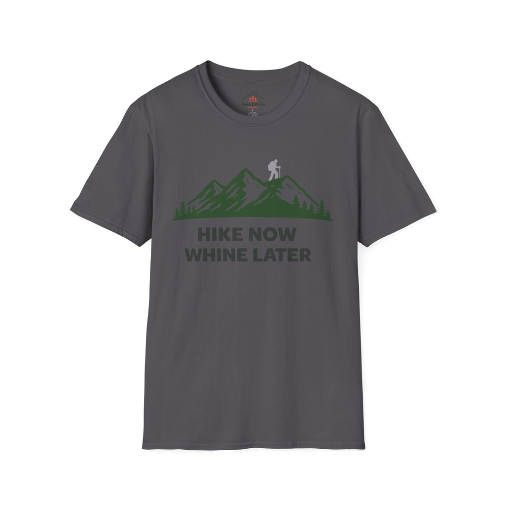Hike Now Whine later T-Shirt