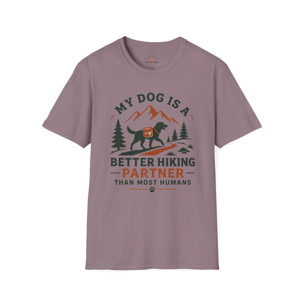 My Dog is better hiker T-Shirt