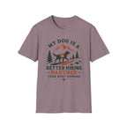 My Dog is better hiker T-Shirt
