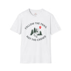 Follow the Trail Not the Crowd T-Shirt