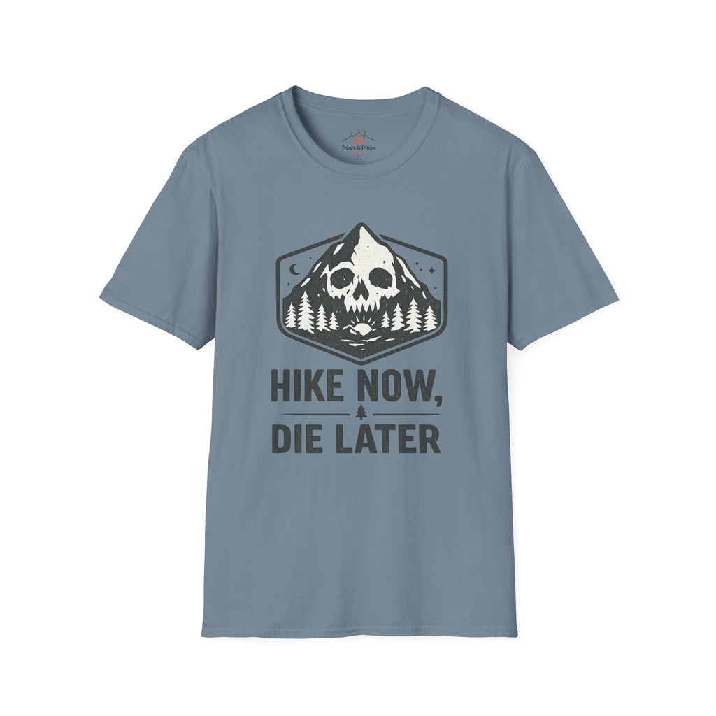 Hike Now Die Later T-Shirt