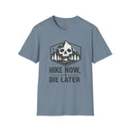 Hike Now Die Later T-Shirt