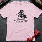 Knees not Ready T-Shirt