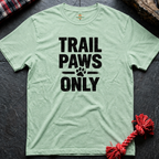 Trail Paws Only T-Shirt