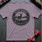 Slow Down T-Shirt