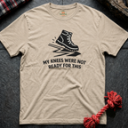 Knees not Ready T-Shirt